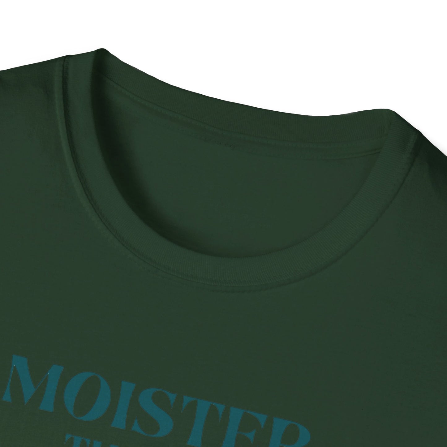 Moister than an Oyster.      Unisex T-Shirt