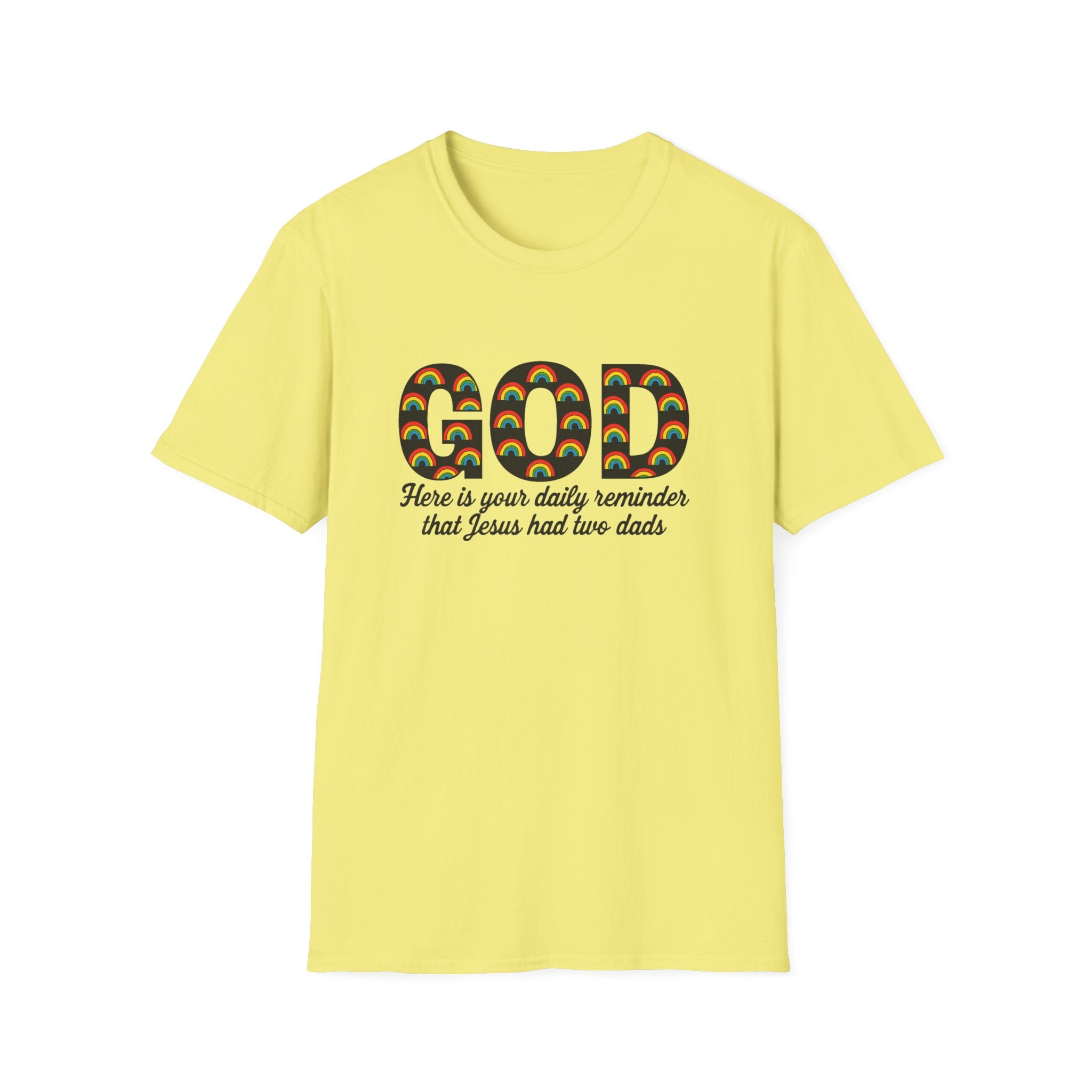 Rainbow God Had Two Dads LGBTQ Unisex Softstyle T-Shirt, Pride Tee, Social Justice Shirt, Anti Trump Top, LGBTQ Equality Clothing