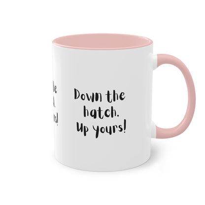 Coffee Mug - Down the Hatch Up Yours Funny Quote