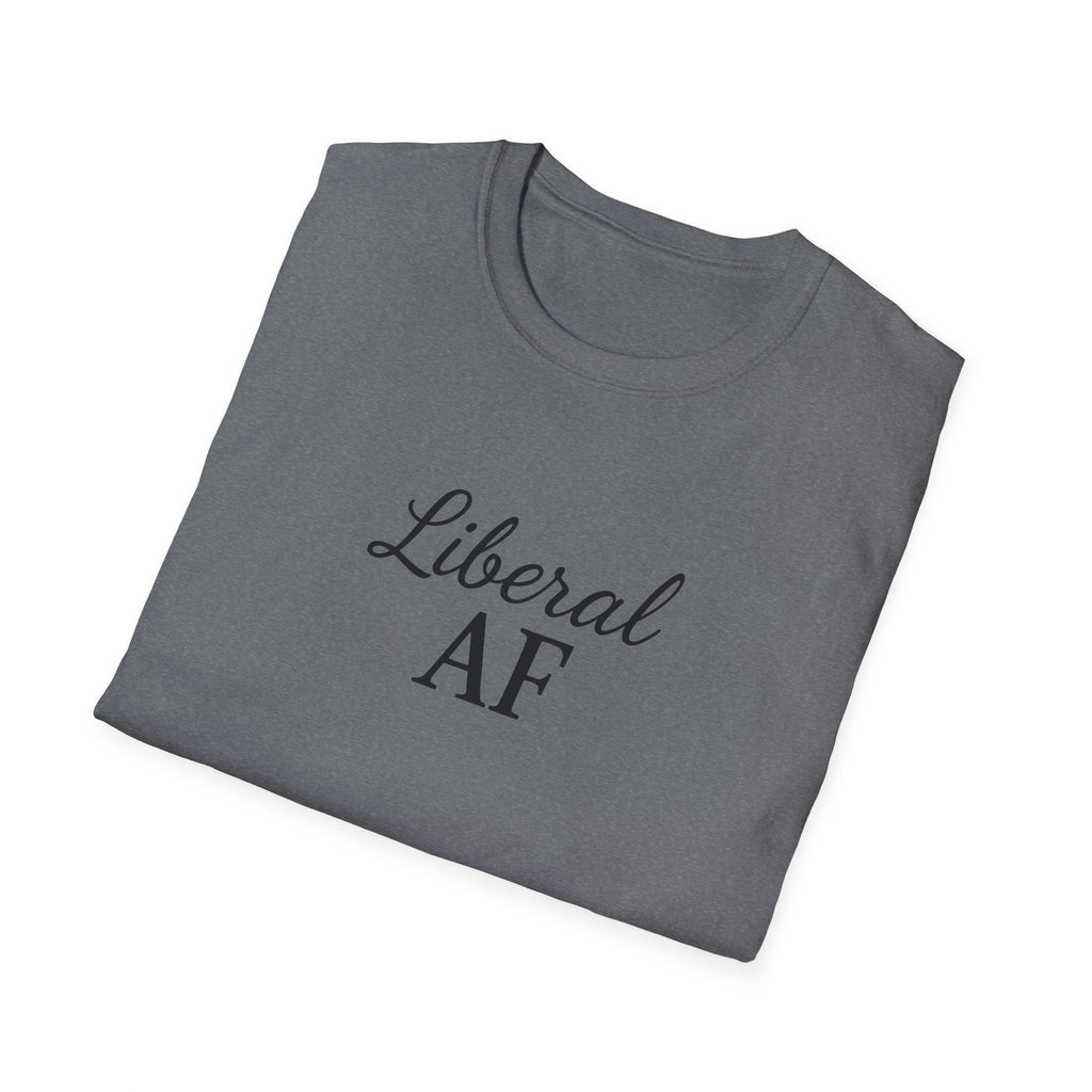 Liberal AF Tee, Anti Trump Shirt, Activism Top, Protest Clothing Political Activist Unisex T-Shirt,