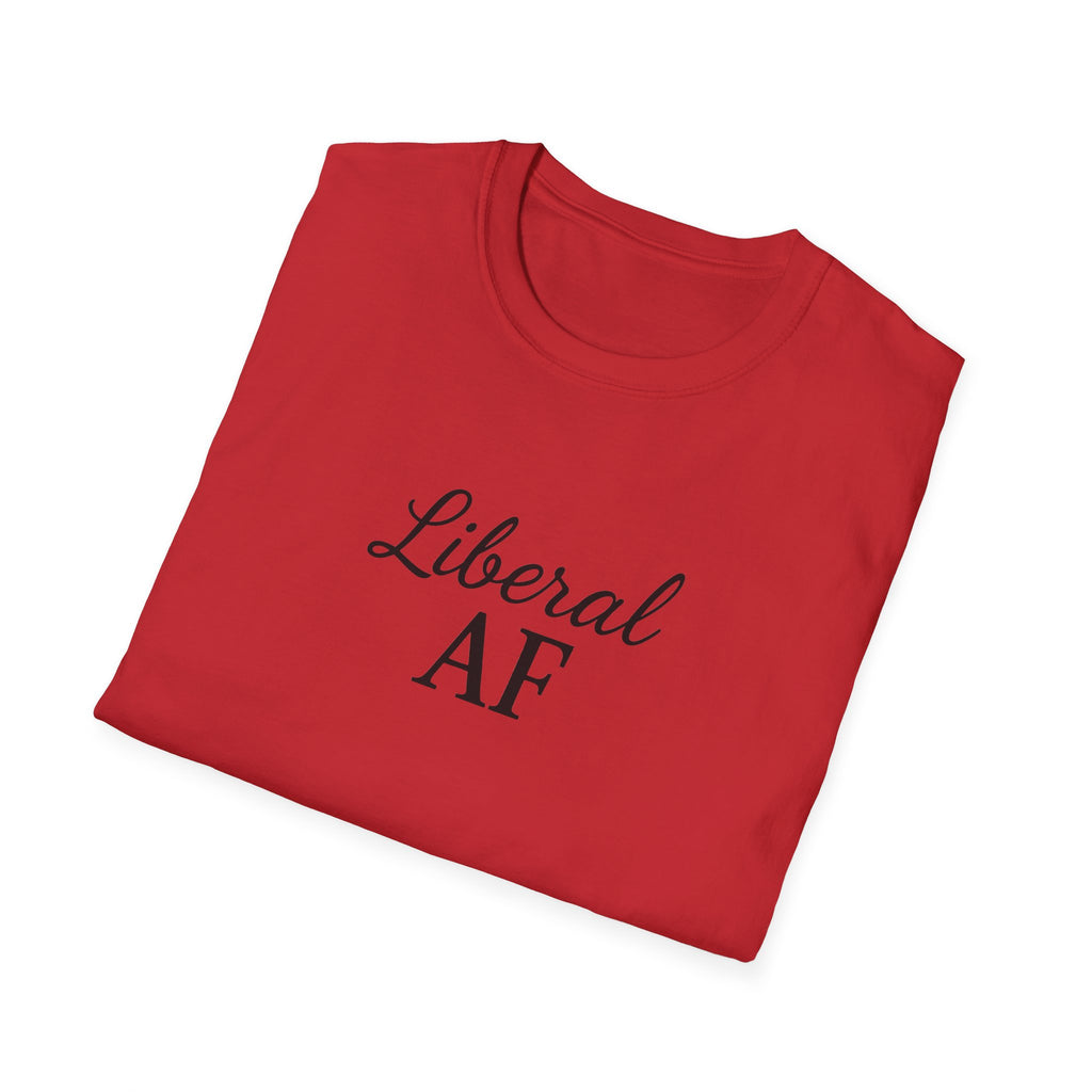 Liberal AF Tee, Anti Trump Shirt, Activism Top, Protest Clothing Political Activist Unisex T-Shirt,