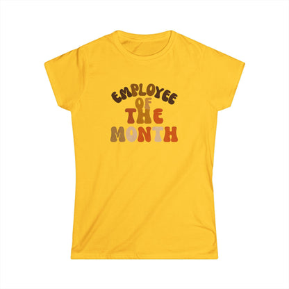 Employee of the Month Women's Softstyle Tee - Work Recognition Shirt, Coworker Gift, Office Humor Top, Job Promotion Present, Funny Team