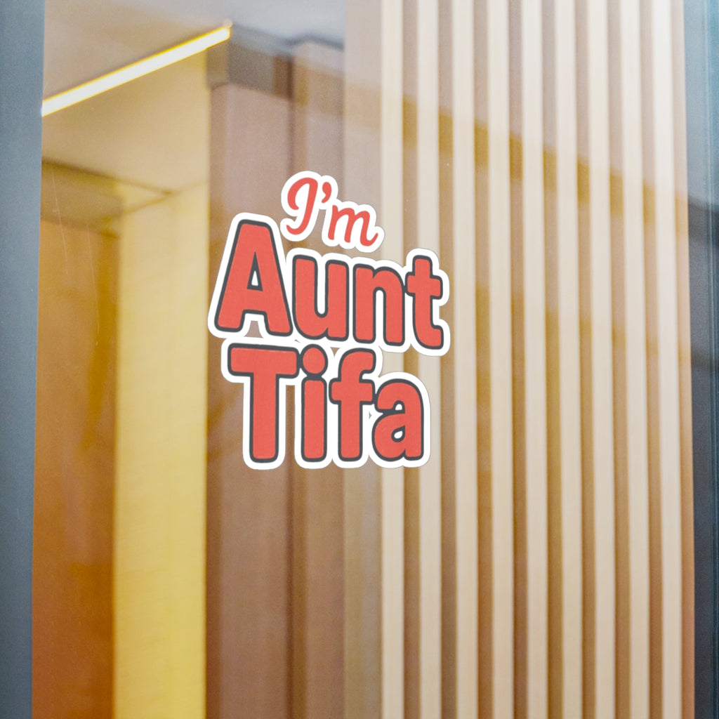Vinyl Decal Sticker - I'm Aunt Tifa, Fun Sticker for Aunts and activists