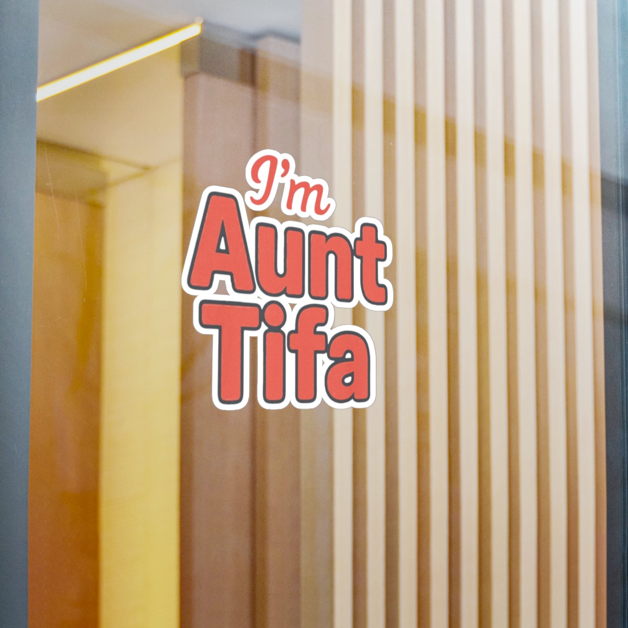 Vinyl Decal Sticker - I'm Aunt Tifa, Fun Sticker for Aunts and activists