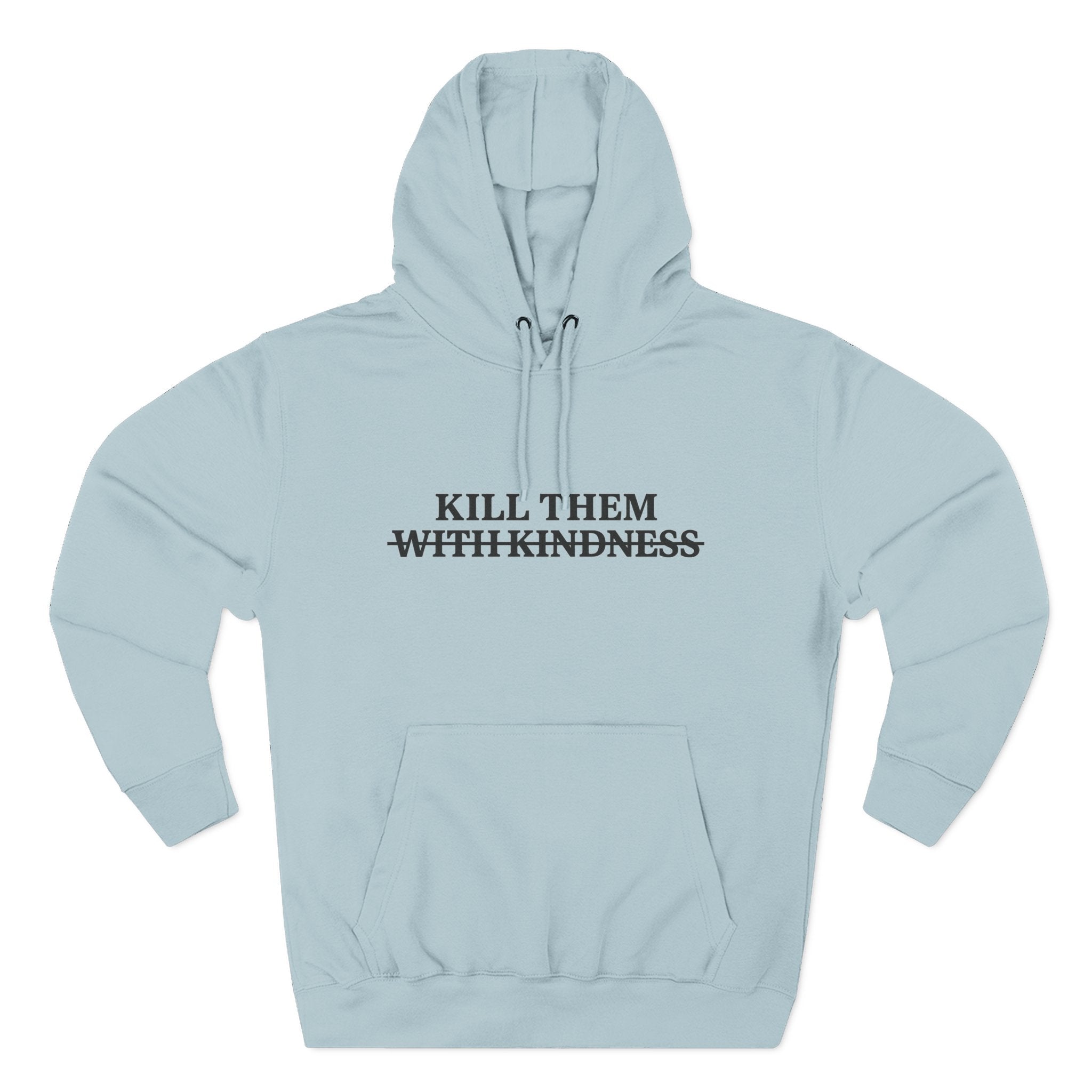 Kill Them With Kindness Fleece Hoodie — Three-Panel Cozy Pullover