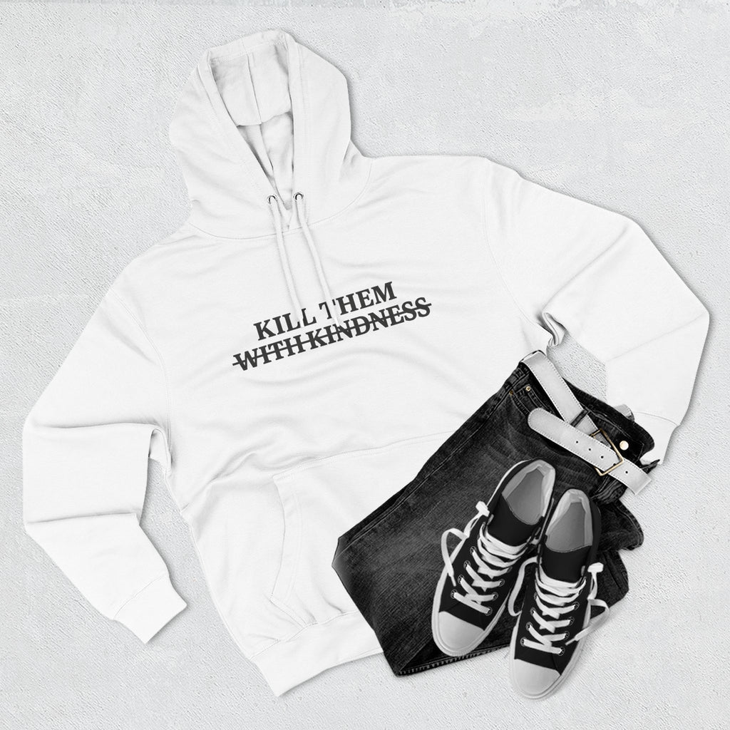 Kill Them With Kindness Fleece Hoodie — Three-Panel Cozy Pullover