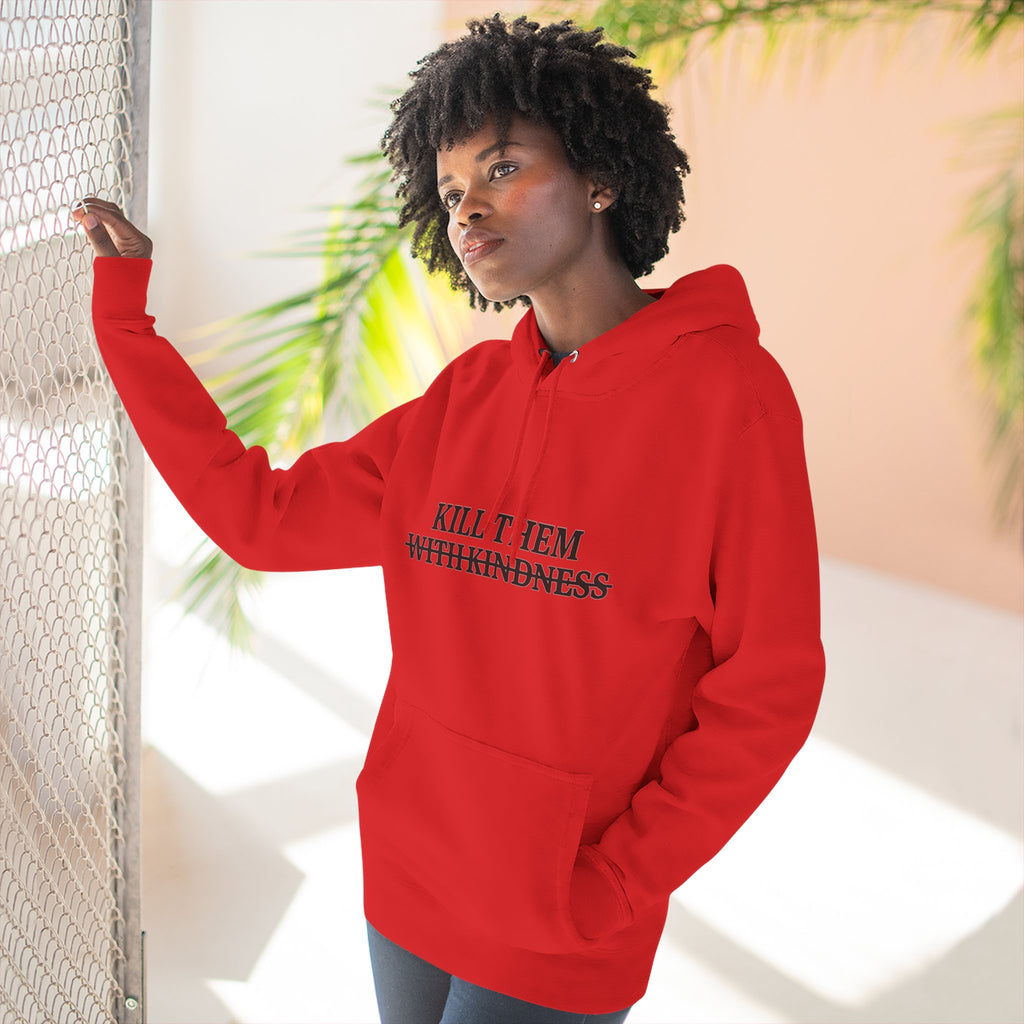 Kill Them With Kindness Fleece Hoodie — Three-Panel Cozy Pullover