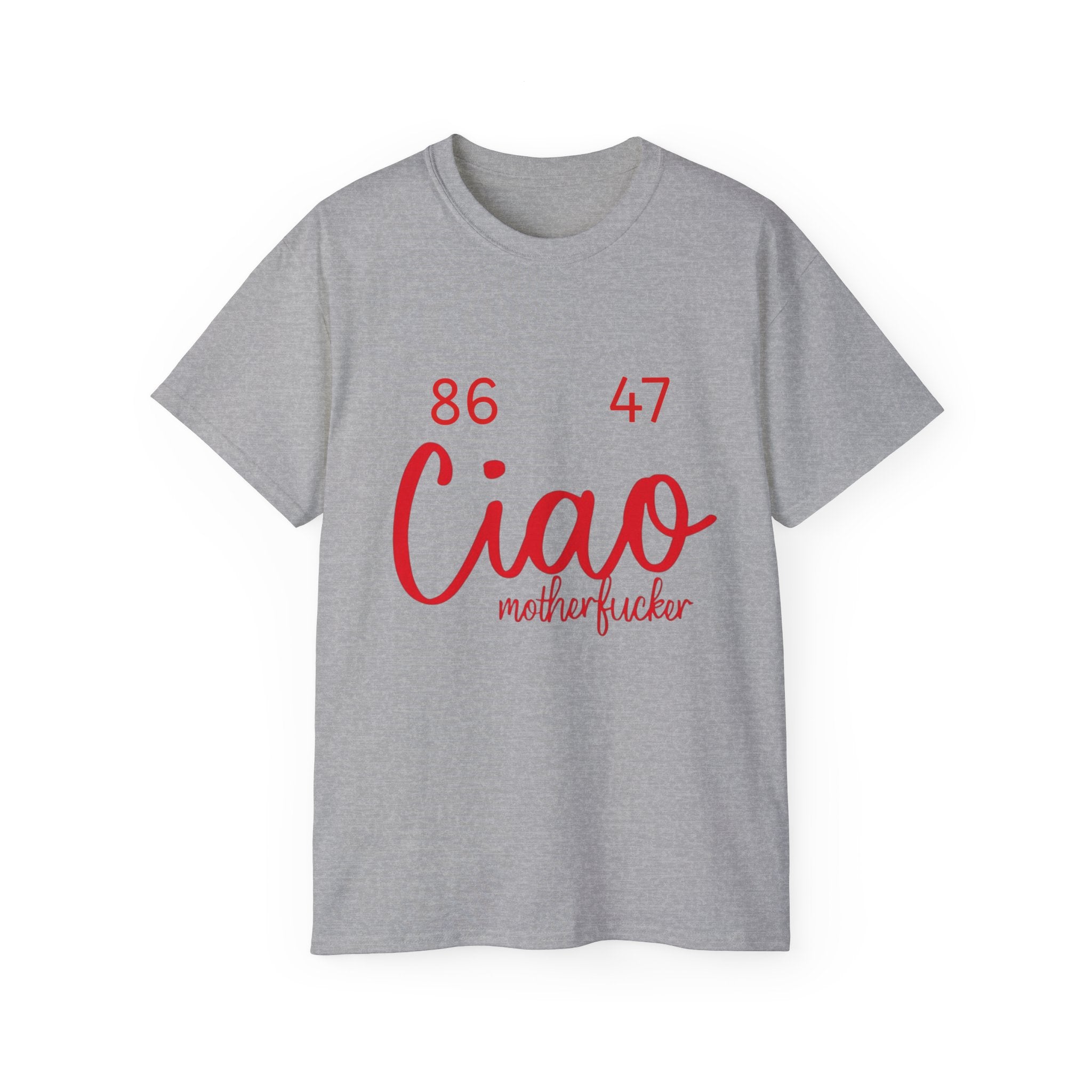 Ciao MotherF Unisex Tee, Graphic Birthday Shirt for Friends, Chill Vibes Apparel, anti-Trump, Casual Shirt