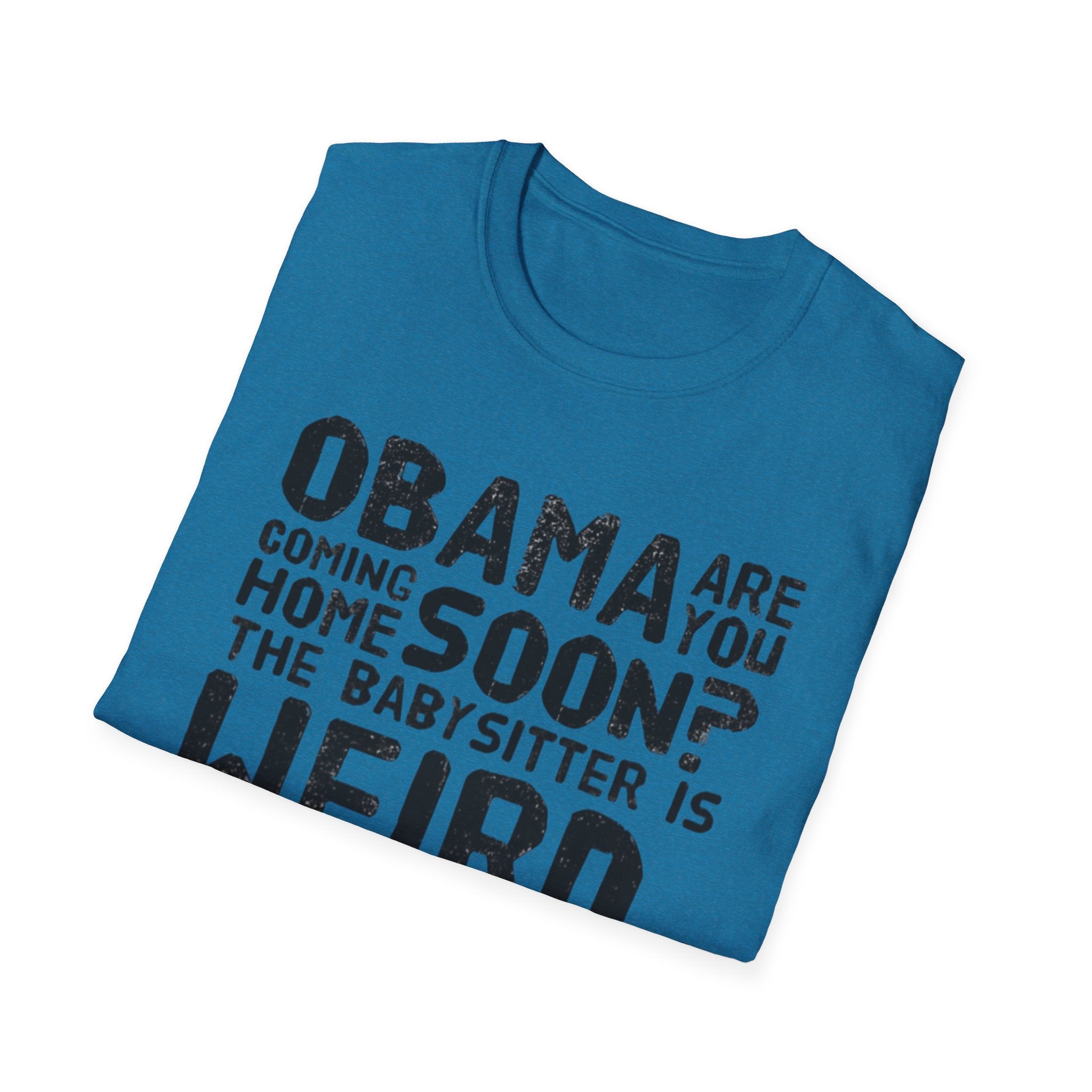 Obama are you coming home? Funny Political T-Shirt, Unisex Softstyle Tee, Humorous Gift. Quirky Apparel, Casual Wear