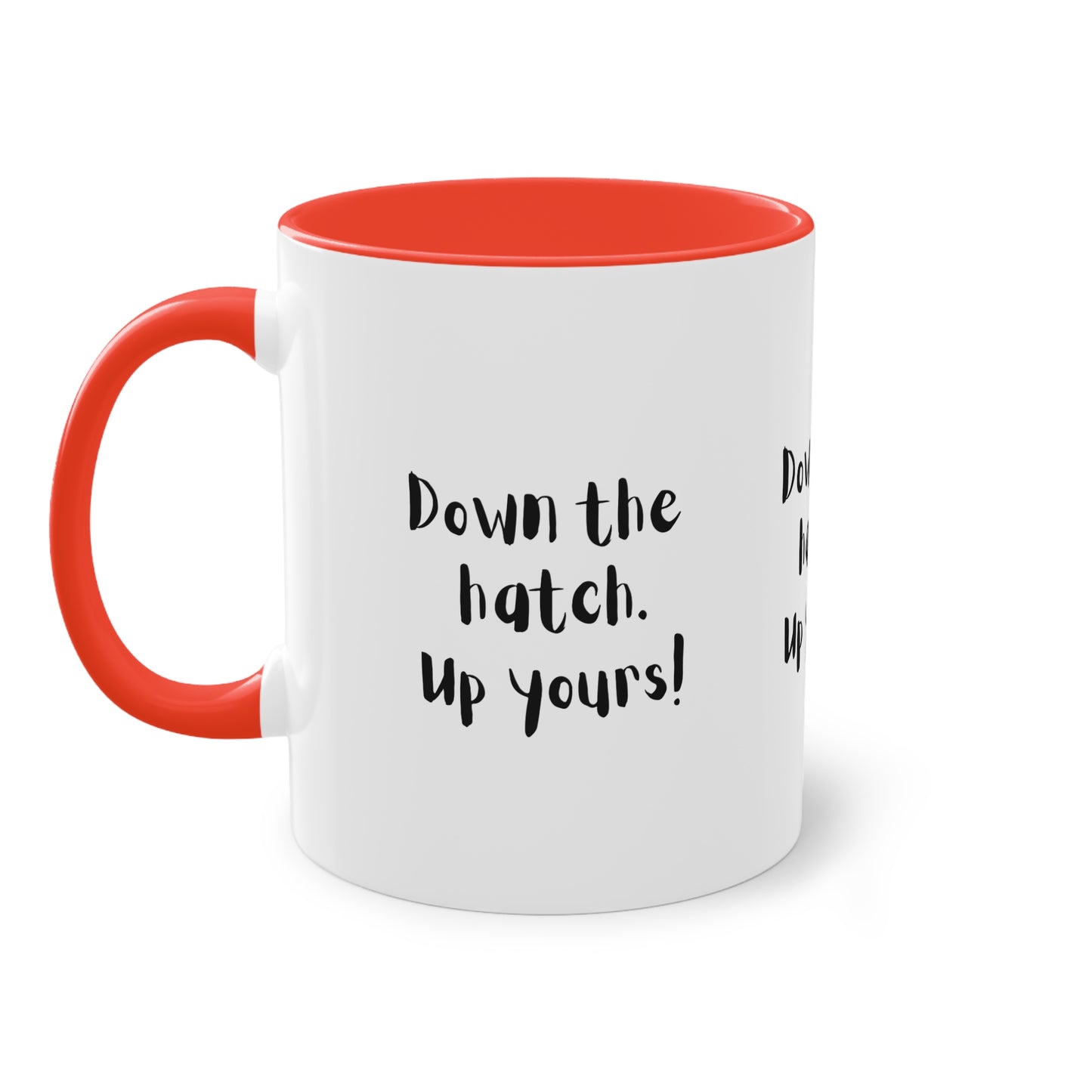 Coffee Mug - Down the Hatch Up Yours Funny Quote