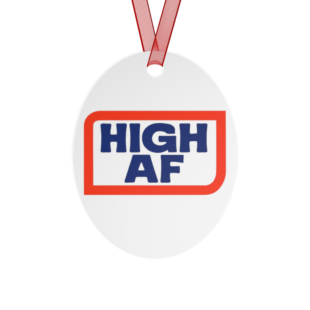Funny High AF Metal Ornament - Perfect for Holiday Cheer High Vibes