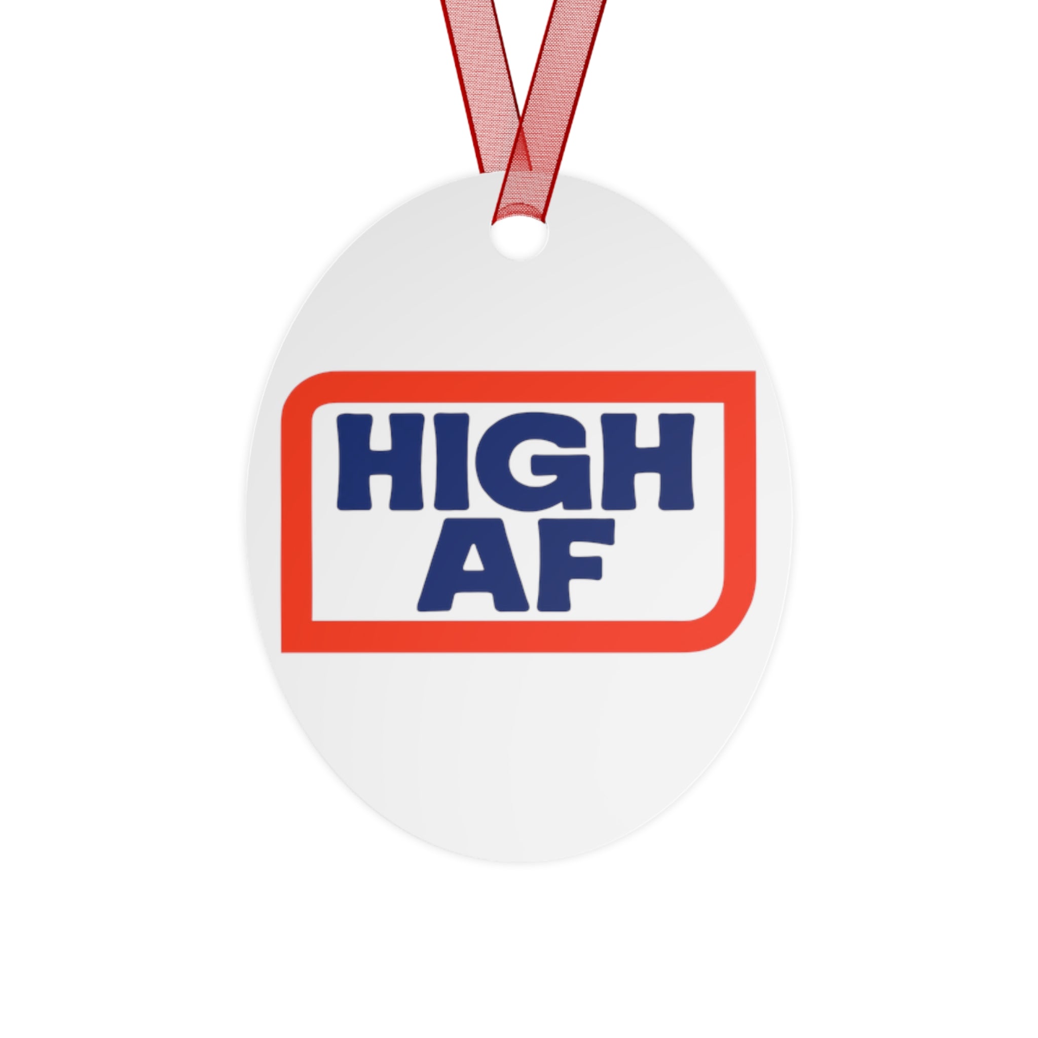 Funny High AF Metal Ornament - Perfect for Holiday Cheer High Vibes