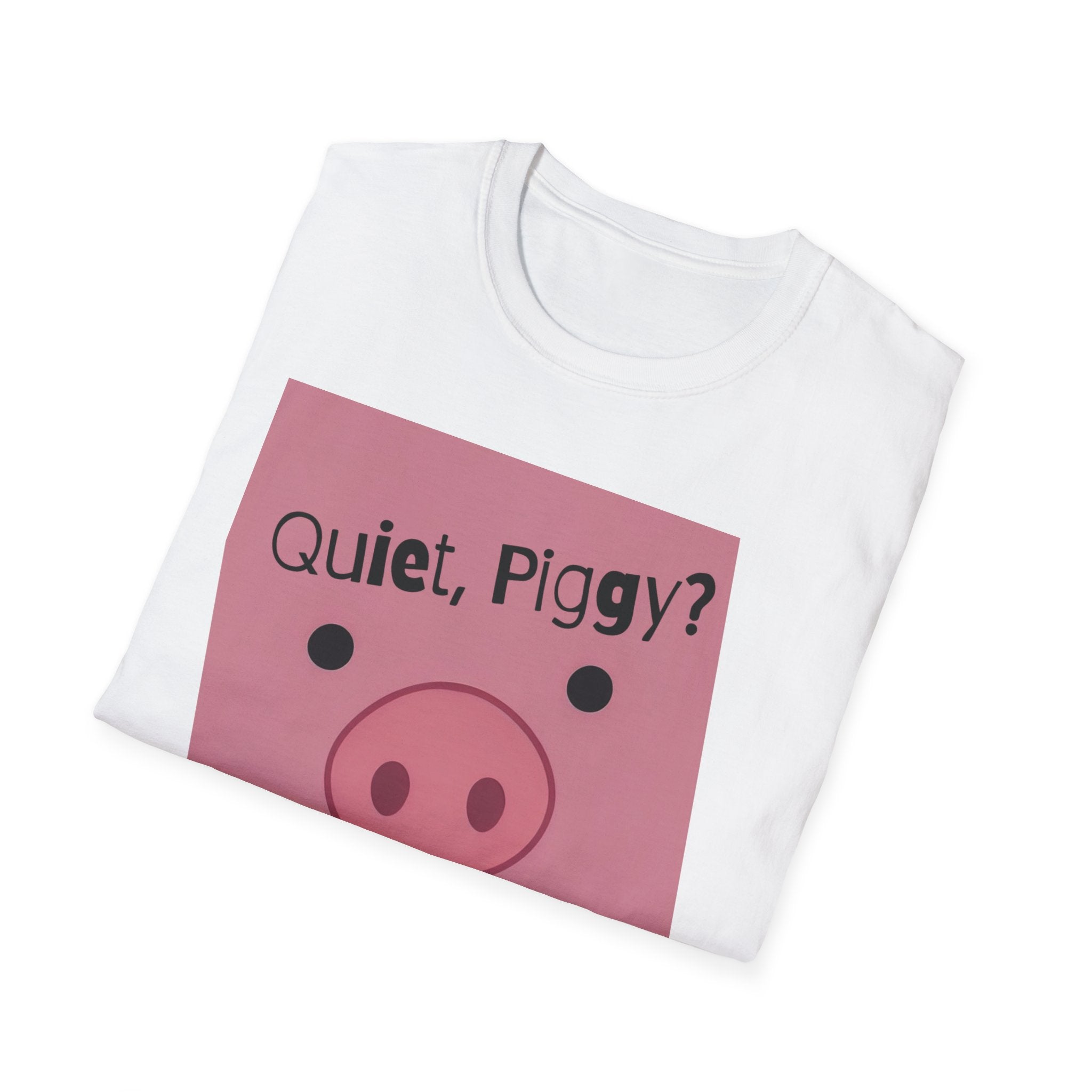 Quiet Piggy Graphic T-Shirt — "Quiet, Piggy? I Don't Fucking Think So." Funny Sassy Tee anti Trump gift