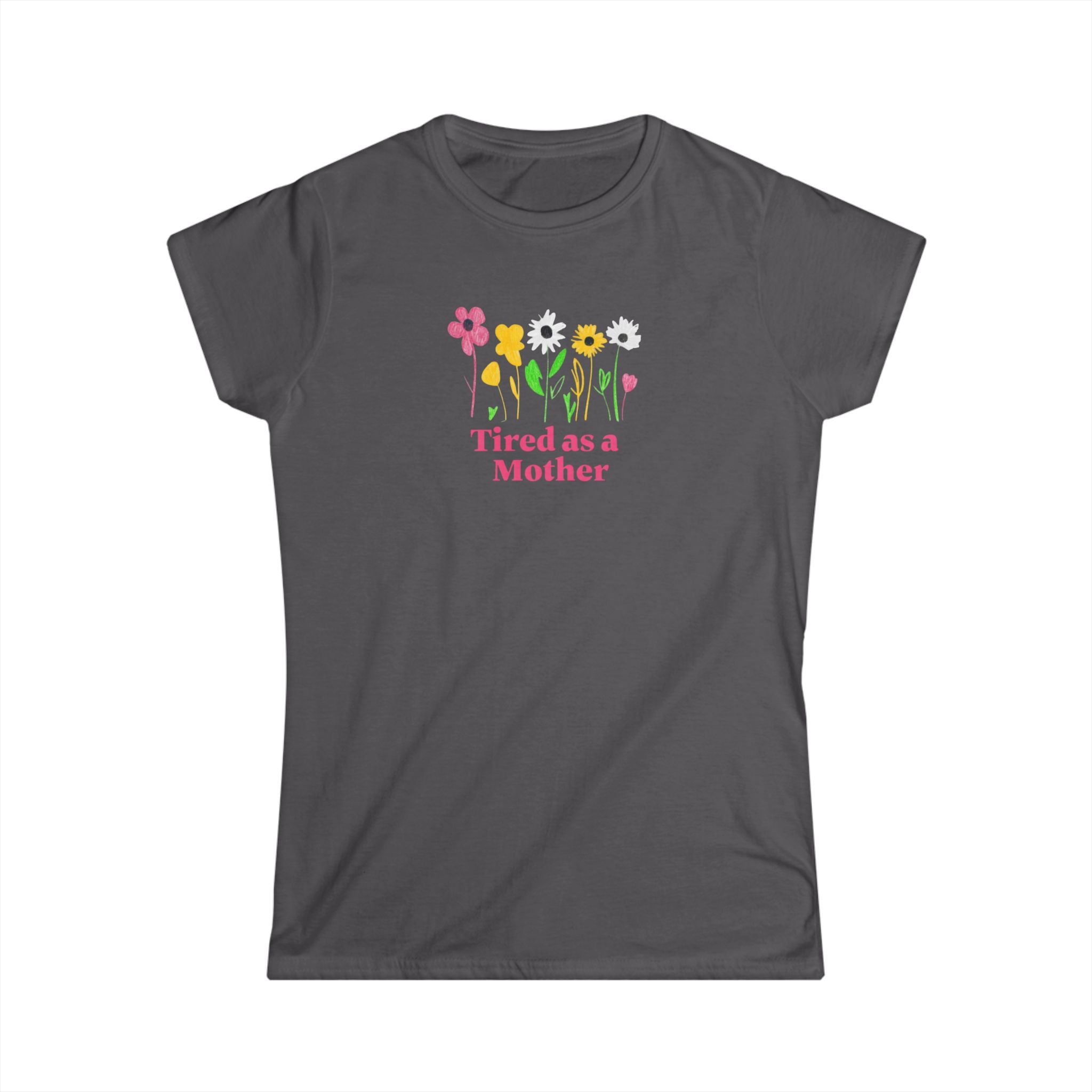 Tired as a Mother Tee, Funny Mothers Day Gift, Mom Life Shirt, Cute Flower Graphic Tee, Comfortable Casual Wear