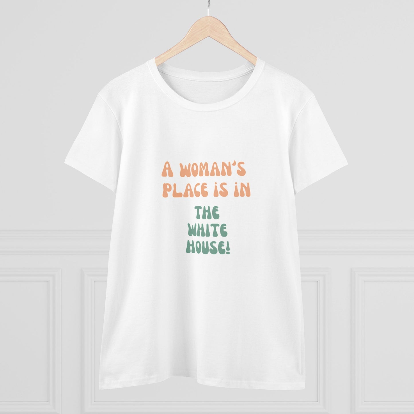 Women's Tee - A Woman's Place is in the White House