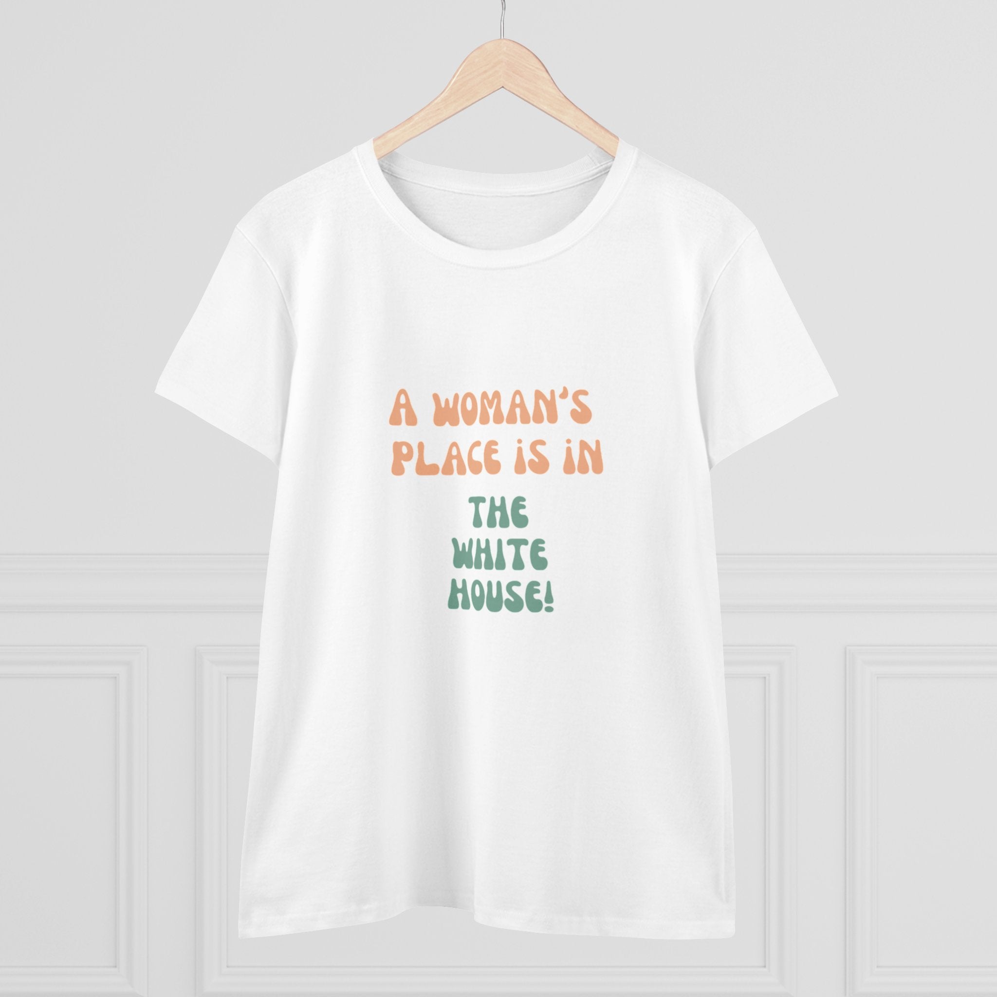 Women's Tee - A Woman's Place is in the White House