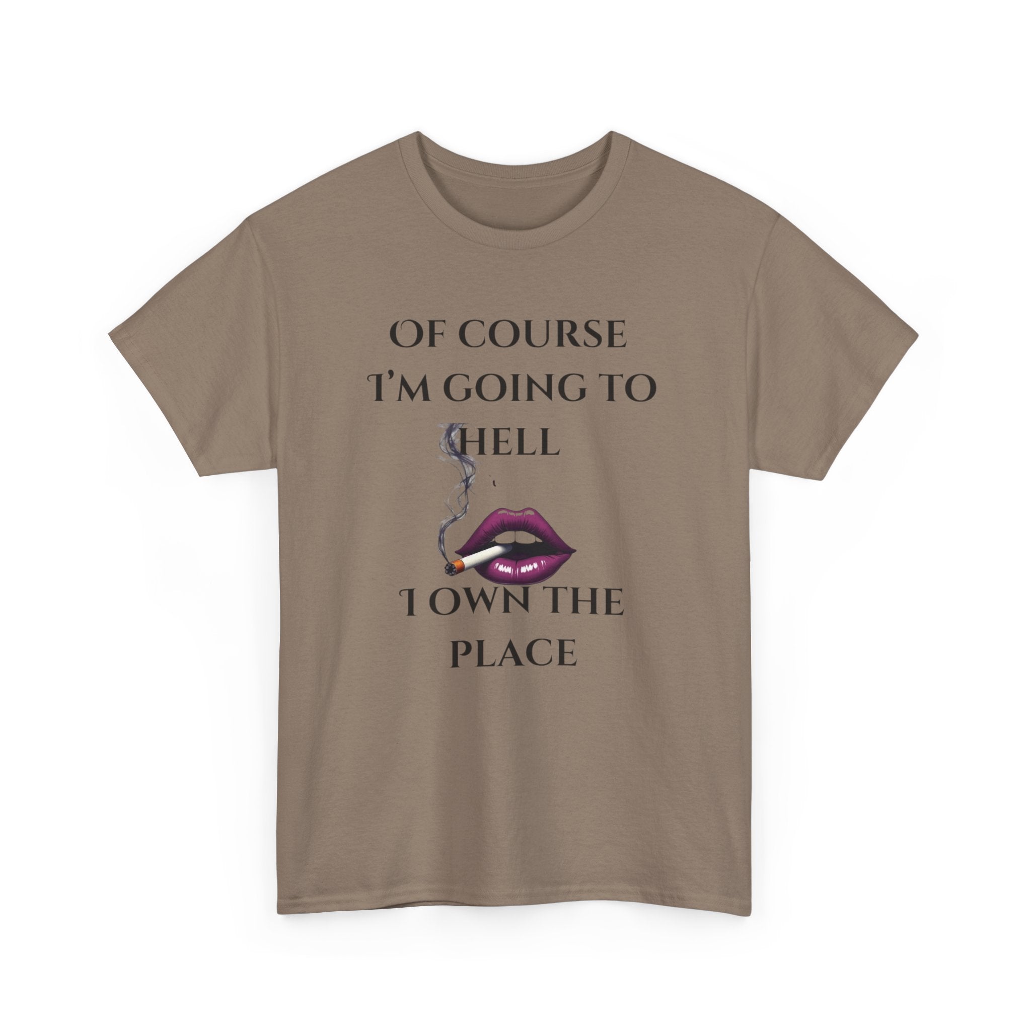 Unisex Tee - 'Of course I’m going to hell' Funny Quote T-shirt