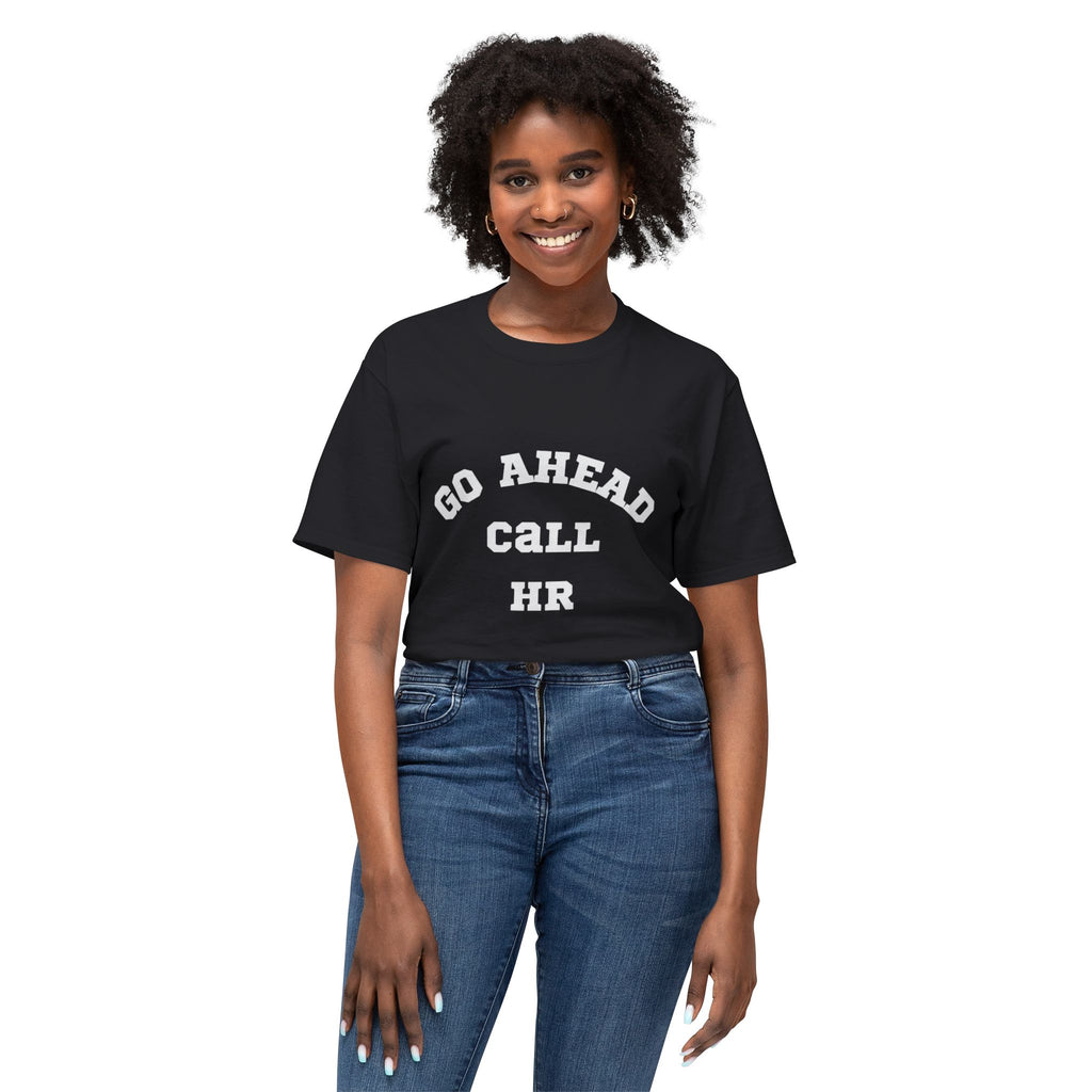 T-Shirt - 'Go ahead call HR' Funny Unisex HD Cotton™ Tee