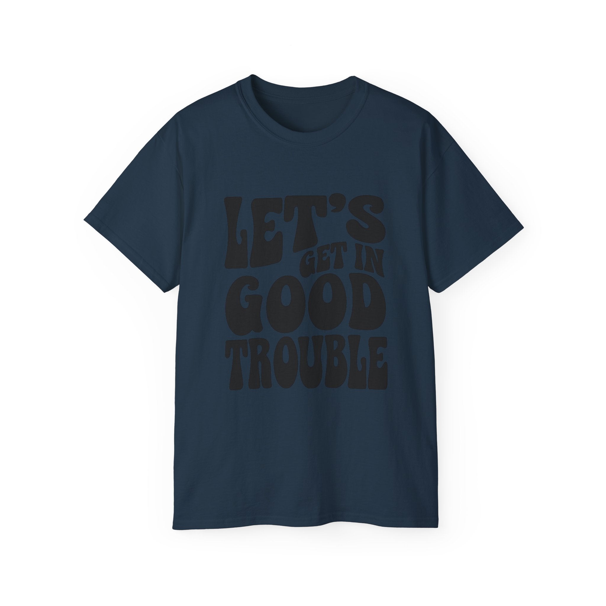 Vintage-Inspired Unisex Tee - 'Let's Get in Good Trouble' T-Shirt, Fun Gift for Activists, Casual Wear, Birthday, Everyday, Statement Shirt