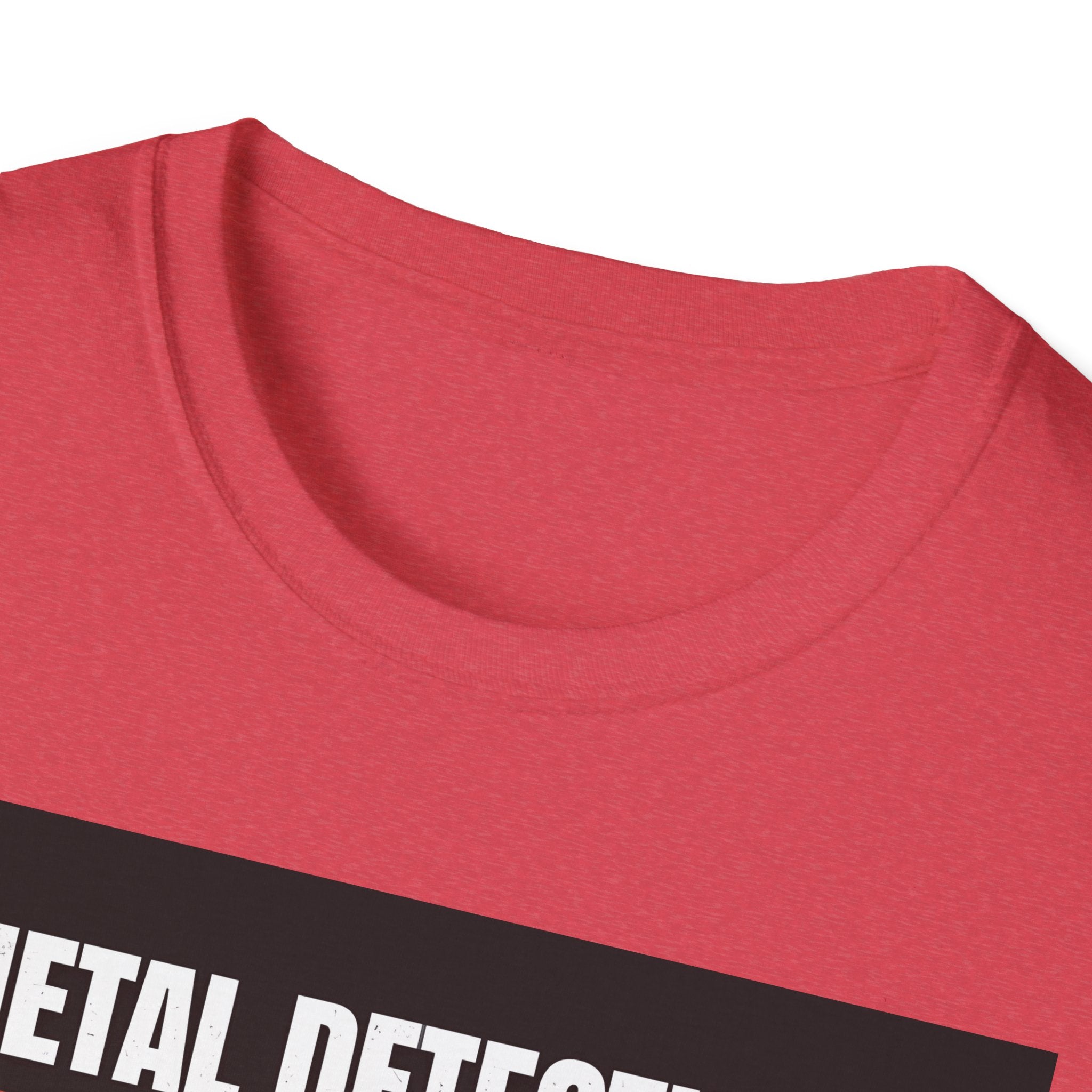 Metal Detecting Unisex T-Shirt, Treasure Hunter Tee, Dirt Hobby Shirt, Outdoor Adventure Top, Gift for Metal Detector Enthusiasts