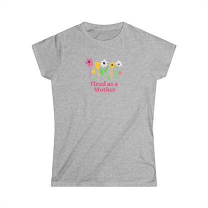 Tired as a Mother Tee, Funny Mothers Day Gift, Mom Life Shirt, Cute Flower Graphic Tee, Comfortable Casual Wear