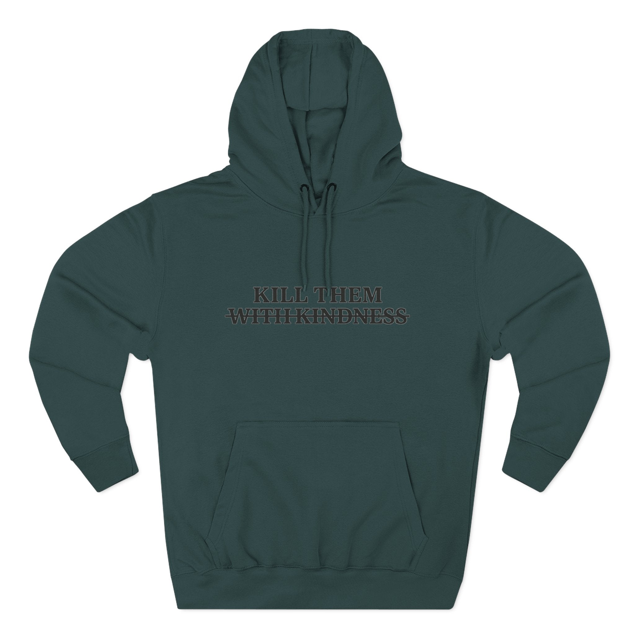 Kill Them With Kindness Fleece Hoodie — Three-Panel Cozy Pullover