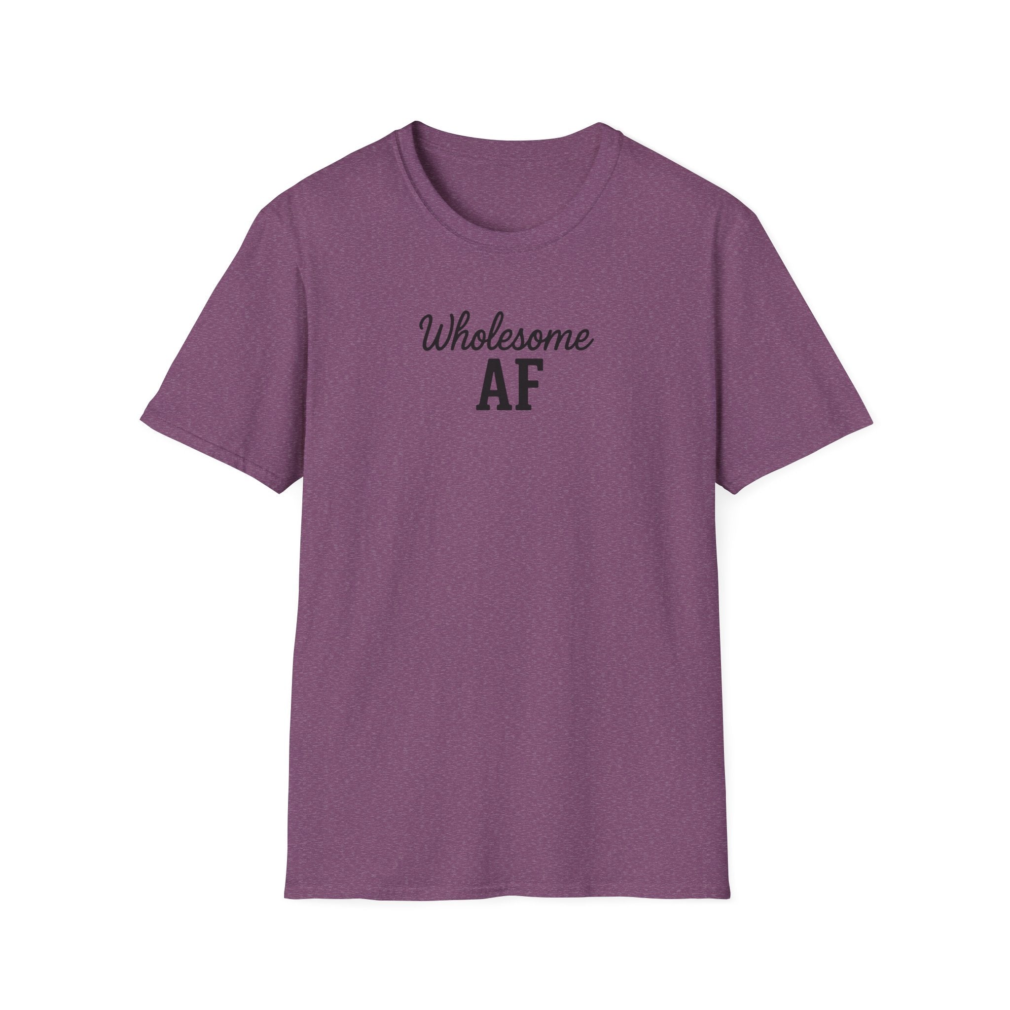 Wholesome AF Unisex T-Shirt, Positive Vibes Tee, Comfortable Graphic Shirt, Men's Women's Casual Top, Funny Quote Apparel