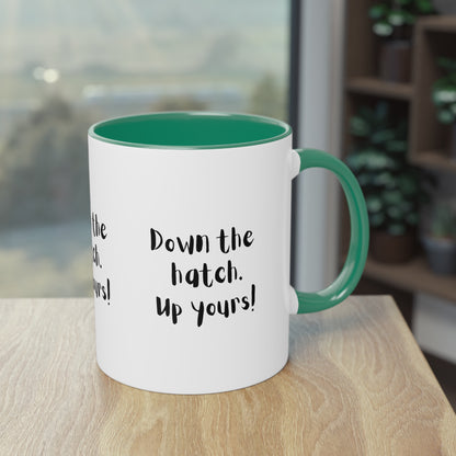 Coffee Mug - Down the Hatch Up Yours Funny Quote