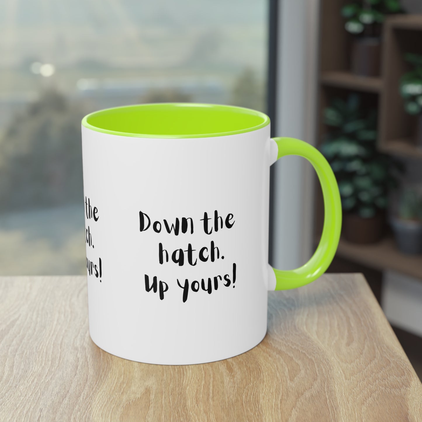 Coffee Mug - Down the Hatch Up Yours Funny Quote