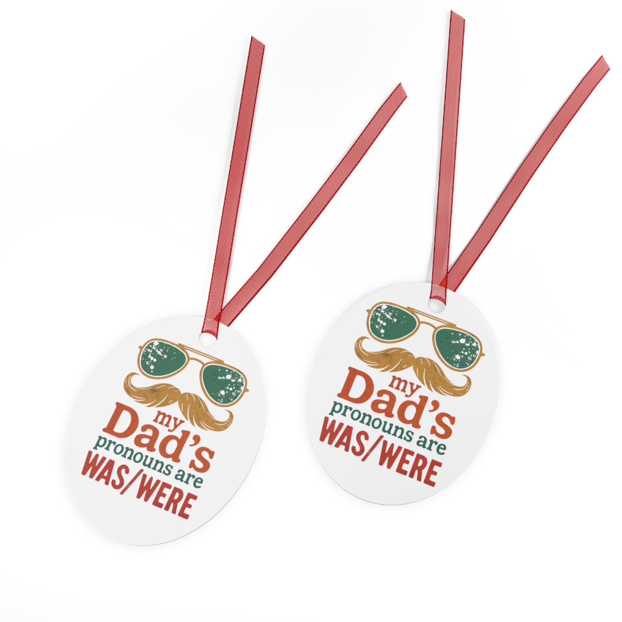 Metal Ornament -My Dad's Pronouns Are was/were Ornament - Fun Holiday Decoration