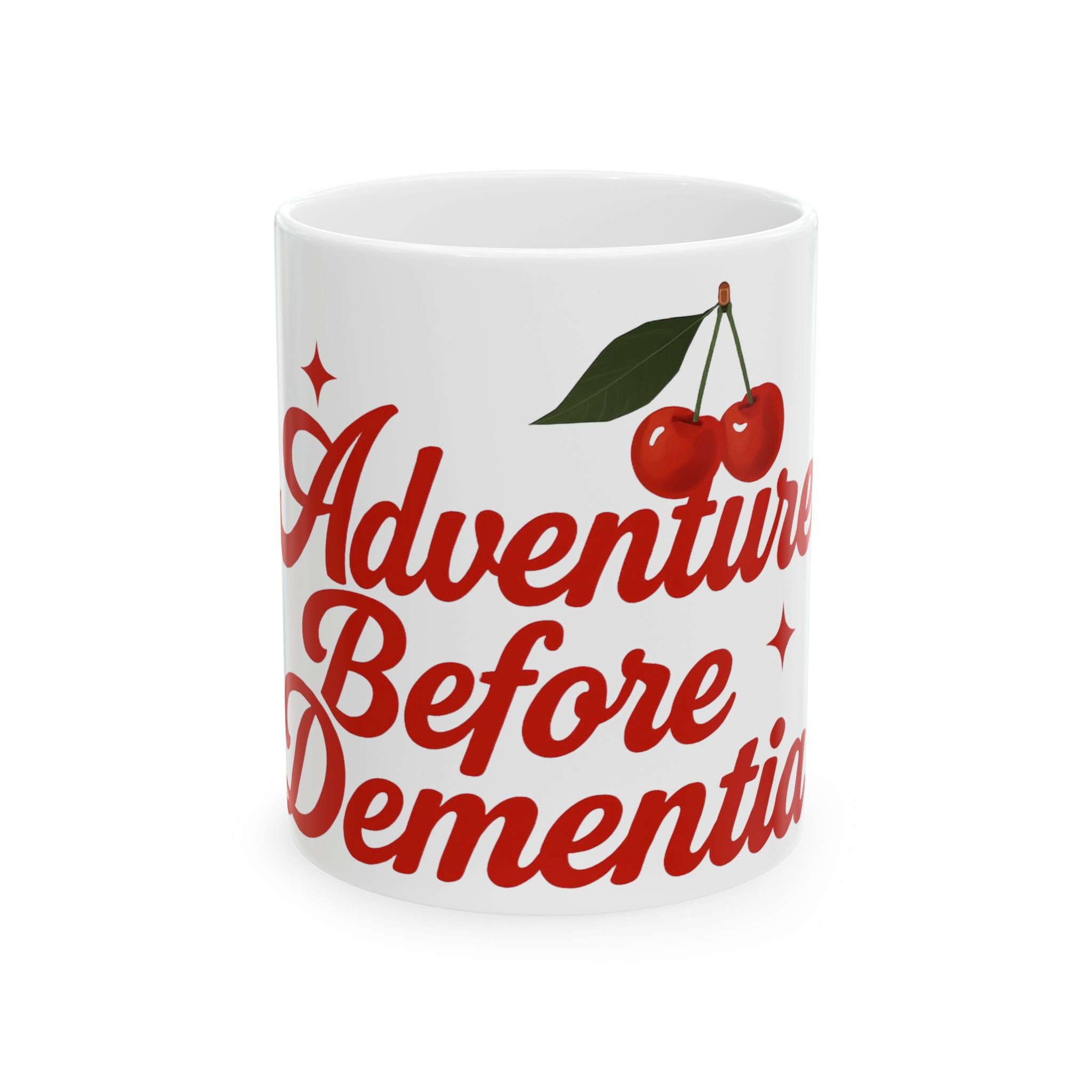 Adventure Before Dementia Ceramic Mug - Fun Gift for Caregivers, Unique Coffee Cup, Inspirational Drinkware, Cherry Design