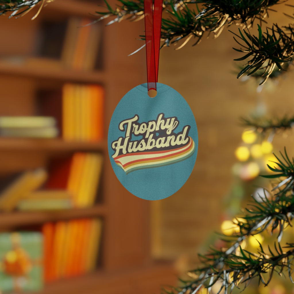 Trophy Husband Metal Ornaments - Fun Holiday Decor Funny gift for him