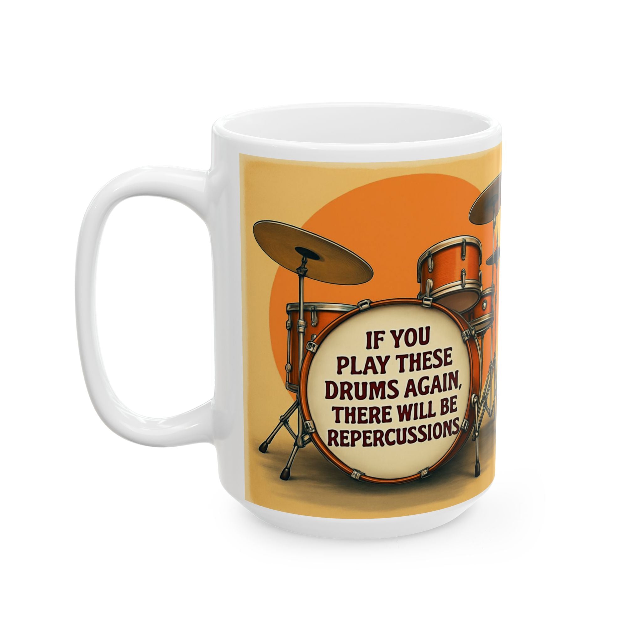 Drummer Ceramic Mug, Drumming Musician Gift Cup, 11oz 15oz Coffee Tea, Funny Drum Play Quote, Band Percussionist Music Lover Present