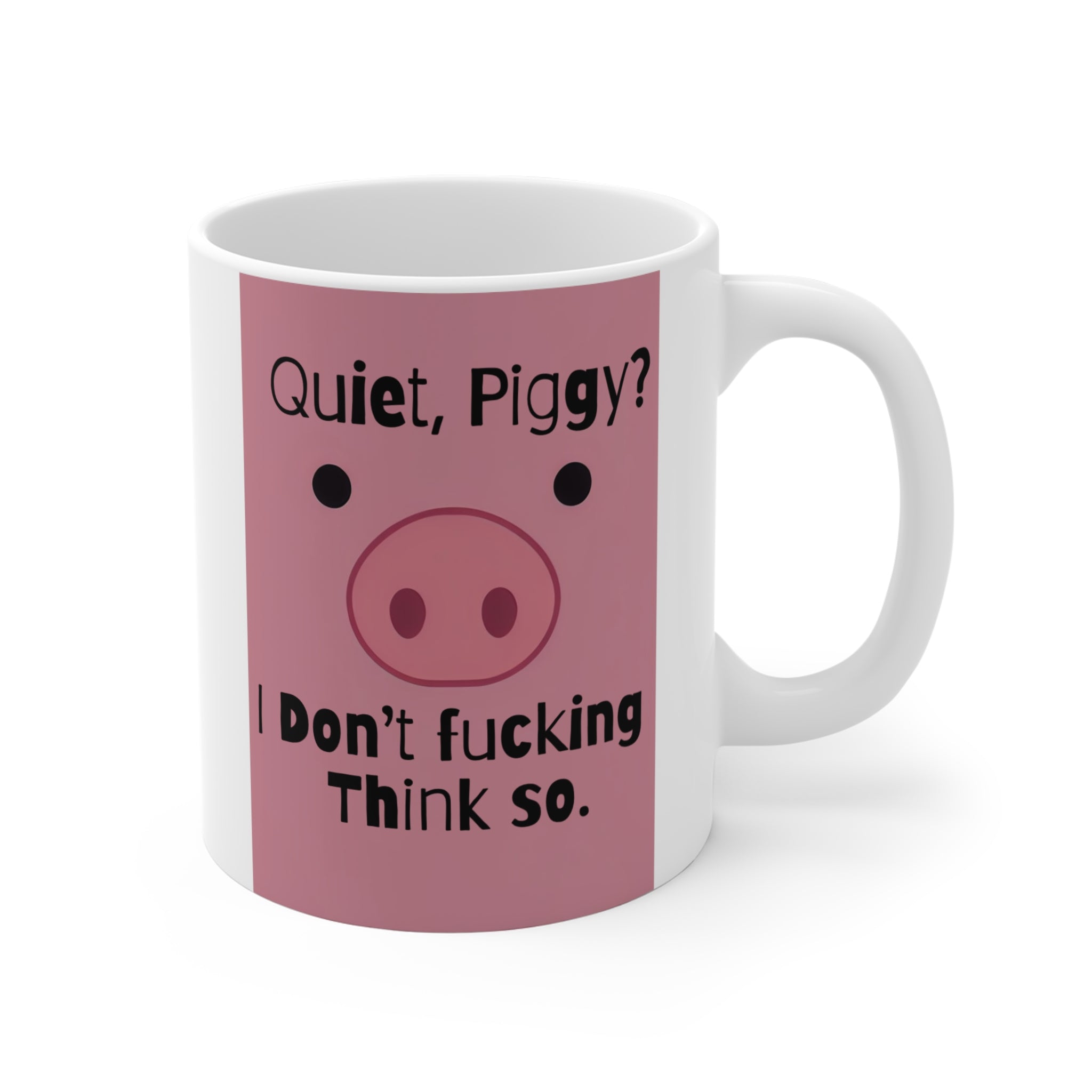 Mug: Quiet Piggy? I don’t fucking think so. Anti-Trump 11oz Gift