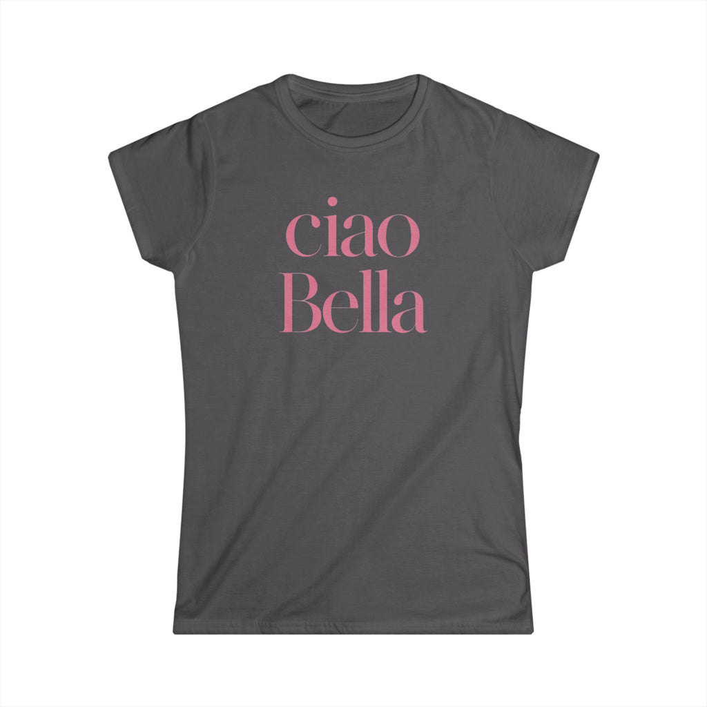 Ciao Bella Tee -hello! Fun Italian ladies fit goodbye! Beautiful girl Women's Shirt, Casual T-Shirt, Gift for Her, Stylish Tee, Cute Tops