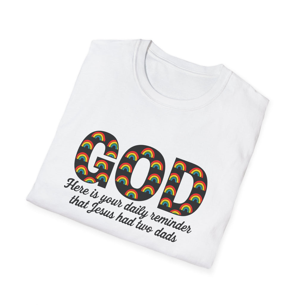 Rainbow God Had Two Dads LGBTQ Unisex Softstyle T-Shirt, Pride Tee, Social Justice Shirt, Anti Trump Top, LGBTQ Equality Clothing