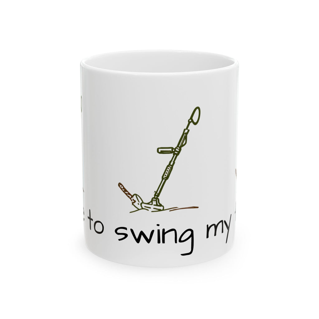 I like to swing my thing Metal Detectorist's Ceramic Mug Perfect Gift for Treasure Hunters, Metal Detecting Enthusiasts, Outdoor Adventures,