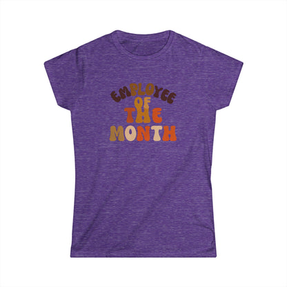 Employee of the Month Women's Softstyle Tee - Work Recognition Shirt, Coworker Gift, Office Humor Top, Job Promotion Present, Funny Team