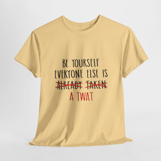 Graphic Tee - Be yourself Everyone else is a twat