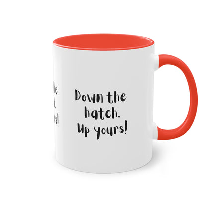 Coffee Mug - Down the Hatch Up Yours Funny Quote