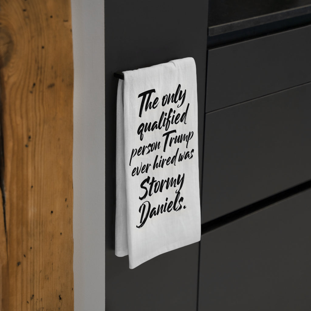 The only qualified person Trump ever hired was Stormy Daniels Political Tea Towel, Novelty Tea Towel, White House Cleaning Cloth