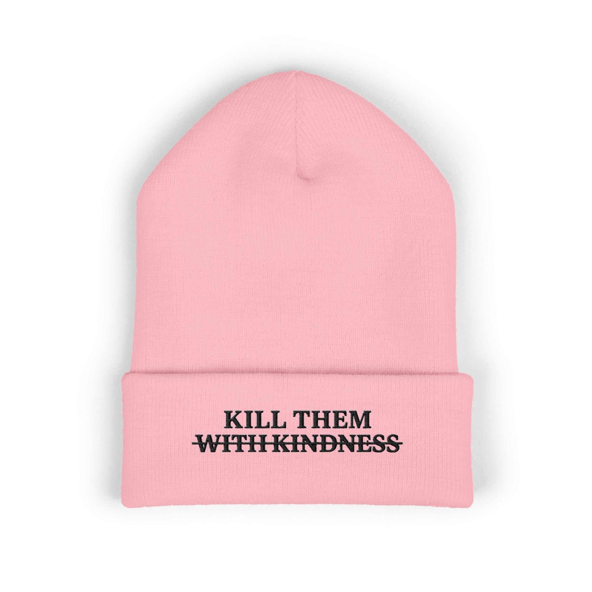 Kill Them With Kindness Embroidered Beanie — Classic Cuffed Beanie