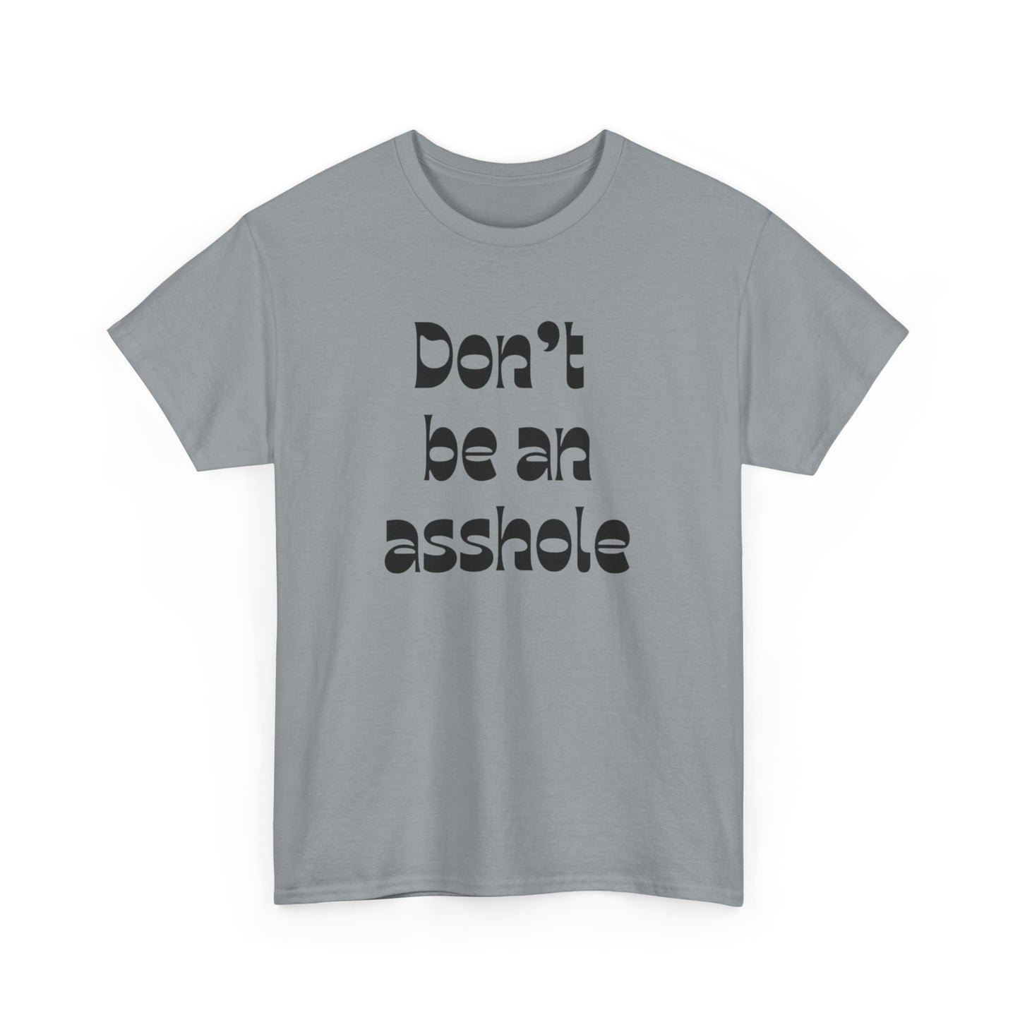 Don’t be an asshole Unisex Heavy Cotton Tee