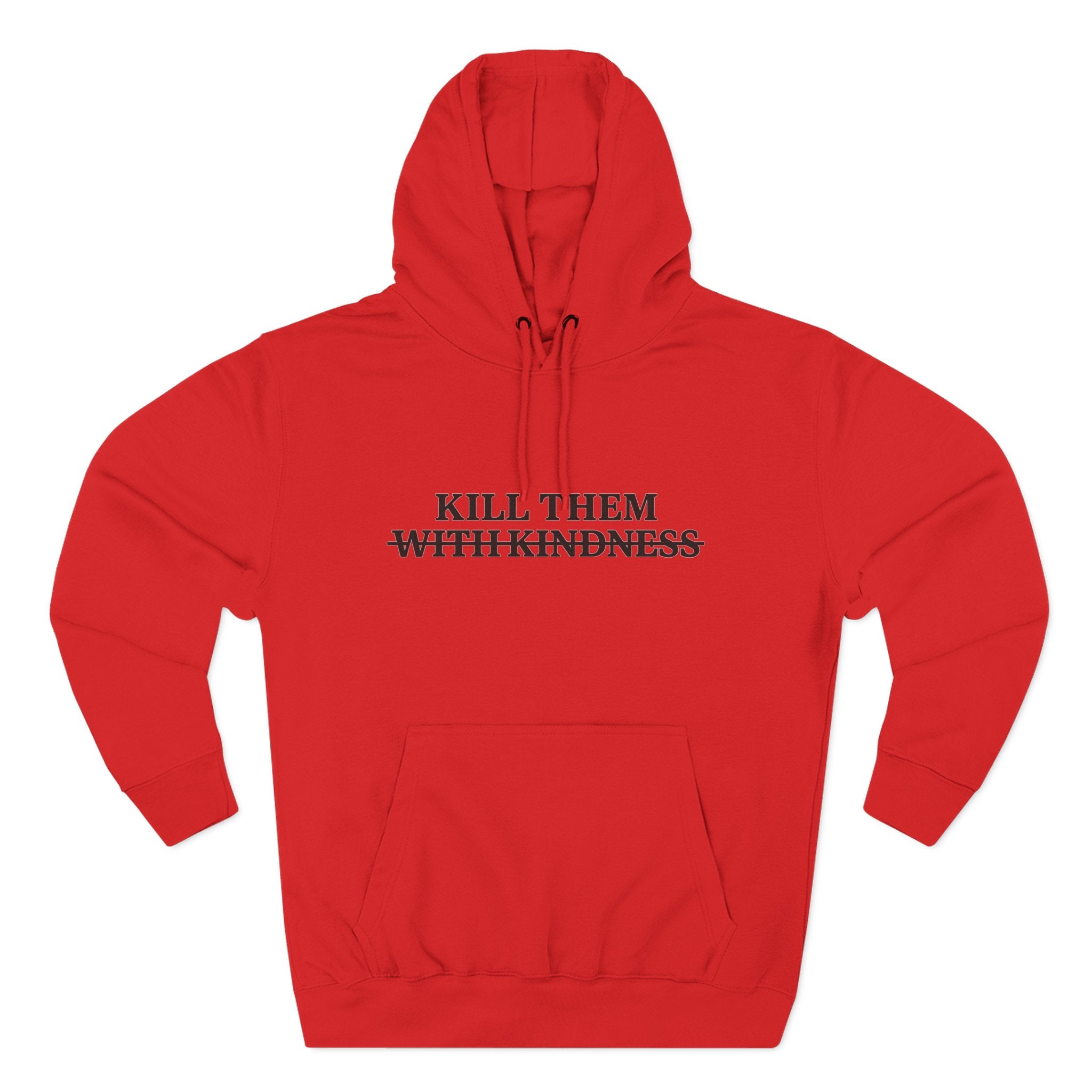 Kill Them With Kindness Fleece Hoodie — Three-Panel Cozy Pullover