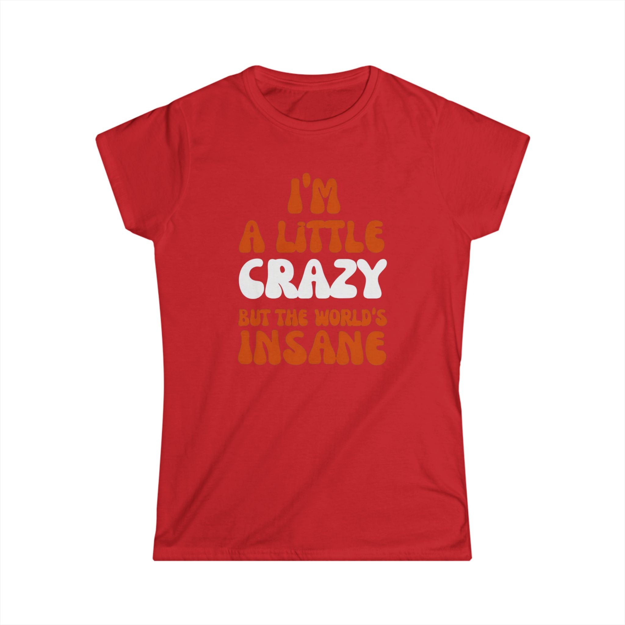 Country Womens T-Shirt - I'm a Little Crazy But the World's Insane, Casual Tee, Gift for Crazy Friends, Humor Shirt, Everyday Wear