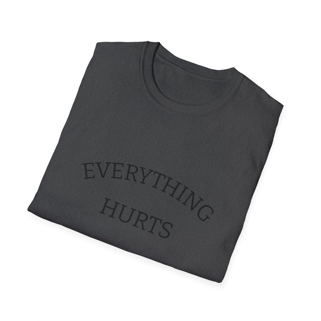 Everything Hurts Funny Workout Fitness gym Unisex Softstyle T-Shirt, Retirement Gift, Getting Old, Fitness Gift aches and pains