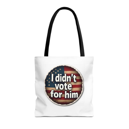 Funny Tote Bag - I Didn't Vote for Him