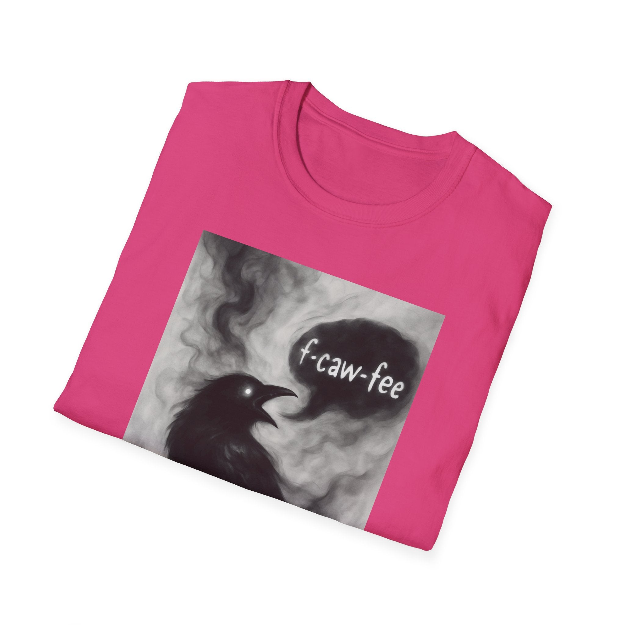 F caw fee! Funny Crow T-Shirt, Sarcasm Political Humor Radical Gift, Unisex Tee, Graphic Tee, Funny Coffee Shirt, Rebel Apparel