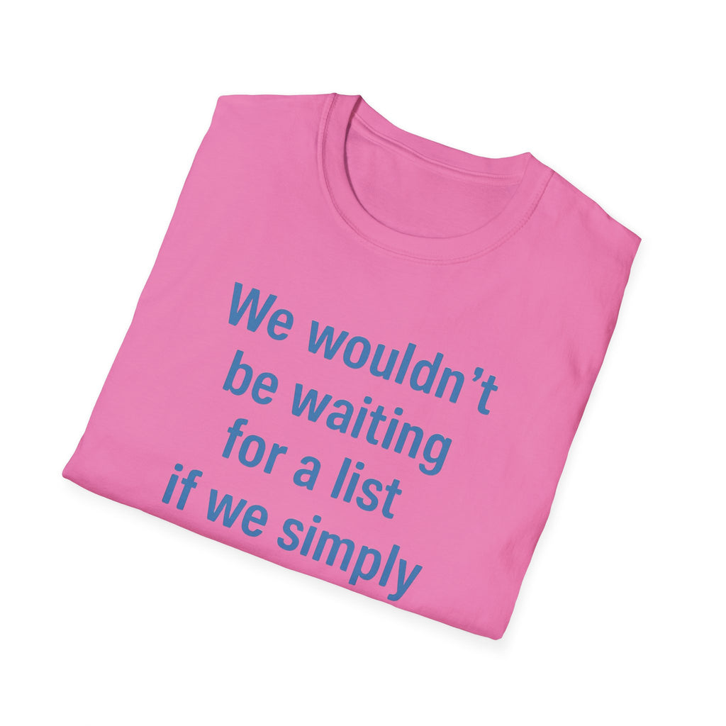 We wouldnt need a list if we believed women. Social Justice Feminist Unisex T-Shirt, Women's Rights Epstein Files Tee, Anti-Trump