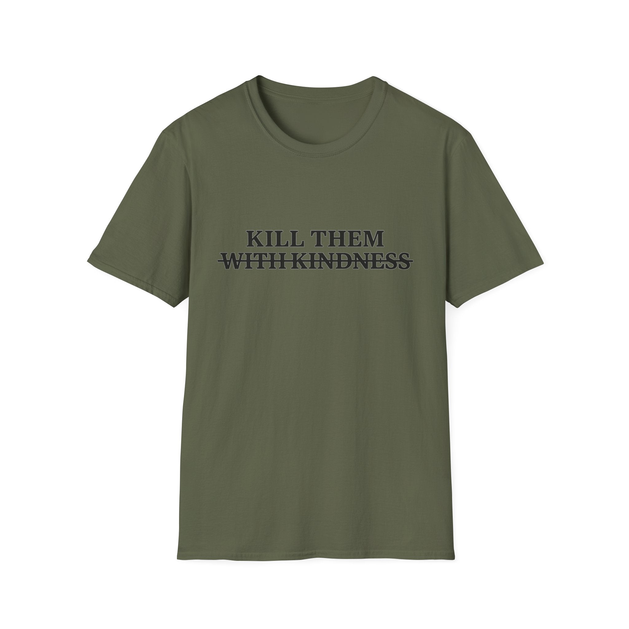 Kill Them With Kindness — Sarcastic Graphic T-Shirt
